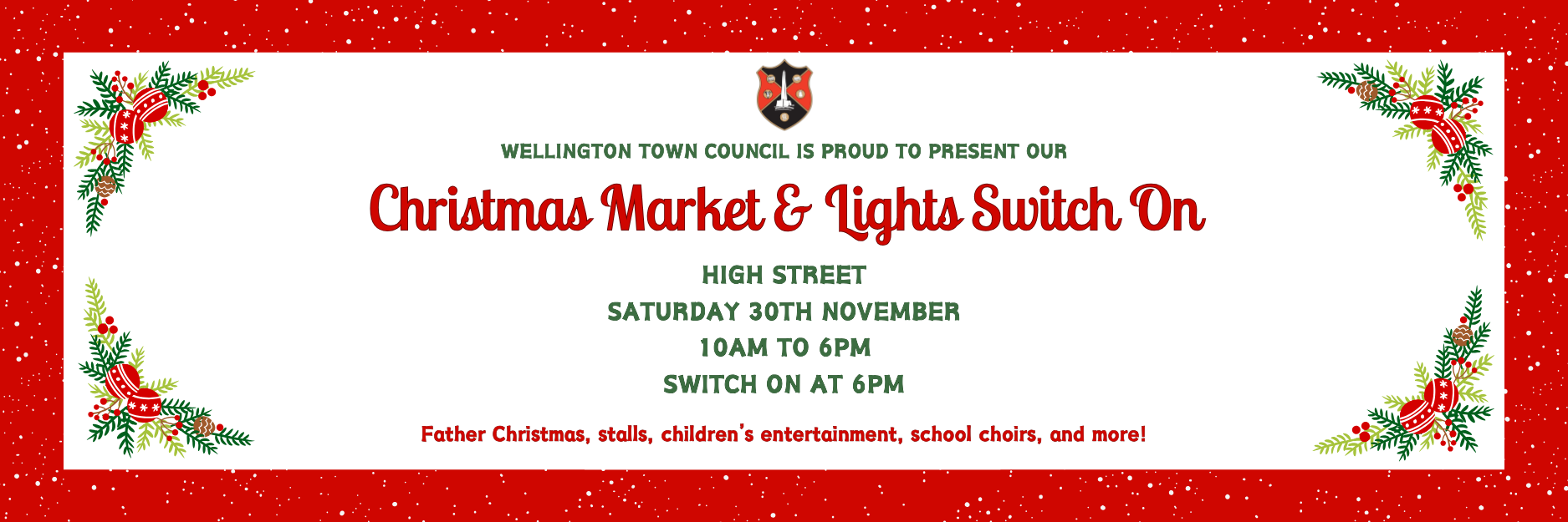 Wellington Town Council is proud to present our Christmas Market & Lights Switch On. High Street, Saturday 30th November, 10am to 6pm, switch on at 6pm. Father Christmas, stalls, children’s entertainment, school choirs, and more!